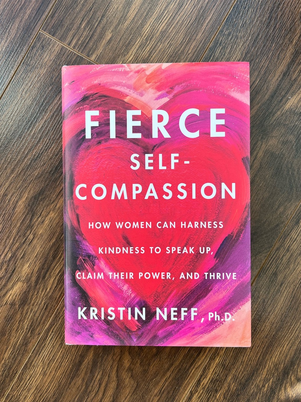 Fierce Self-Compassion, by Kristin Neff (Hardcover)